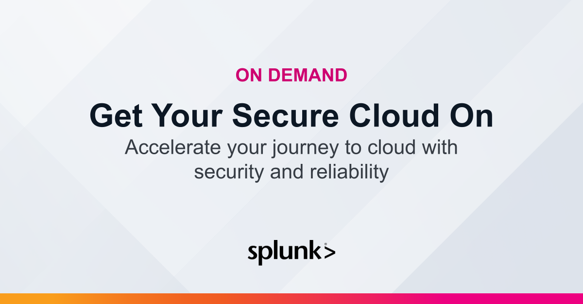 Get Your Secure Cloud On | Virtual Event | Splunk