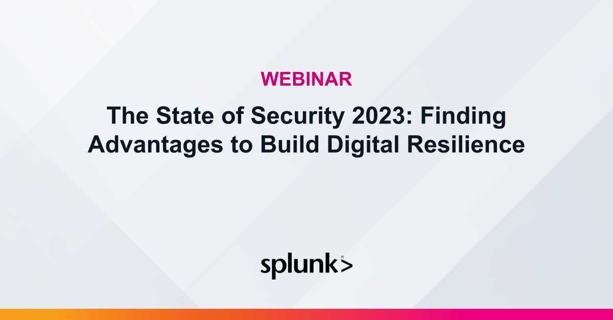 The State of Security 2023 Finding Advantages to Build Digital