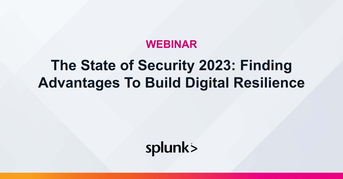 The State of Security 2023 Finding Advantages To Build Digital