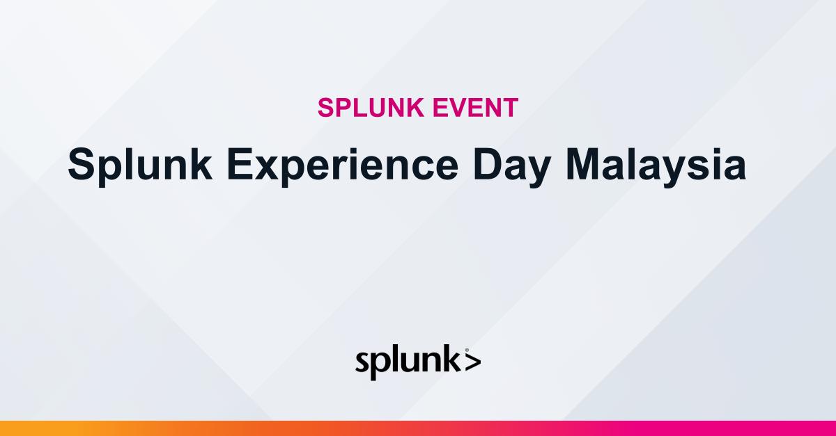 Splunk Experience Day Malaysia Sofitel Kuala Lumpur Damansara Splunk