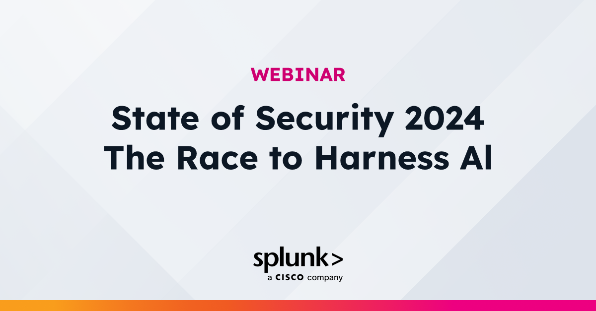 State of Security 2024: The Race to Harness AI | Virtual Event | Splunk