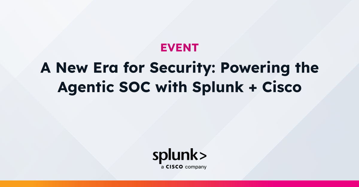 A New Era for Security: Powering the Agentic SOC with Splunk + Cisco ...