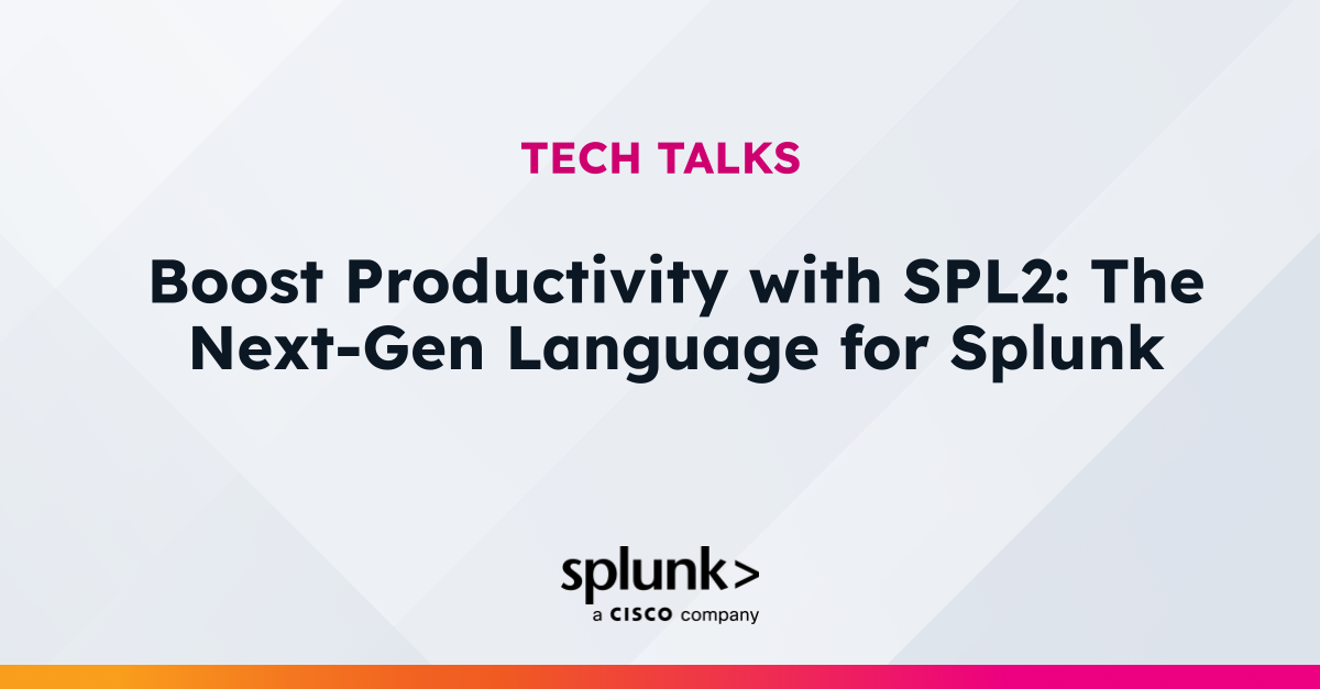 Tech Talk | Boost Productivity with SPL2: The Next-Gen Language for ...