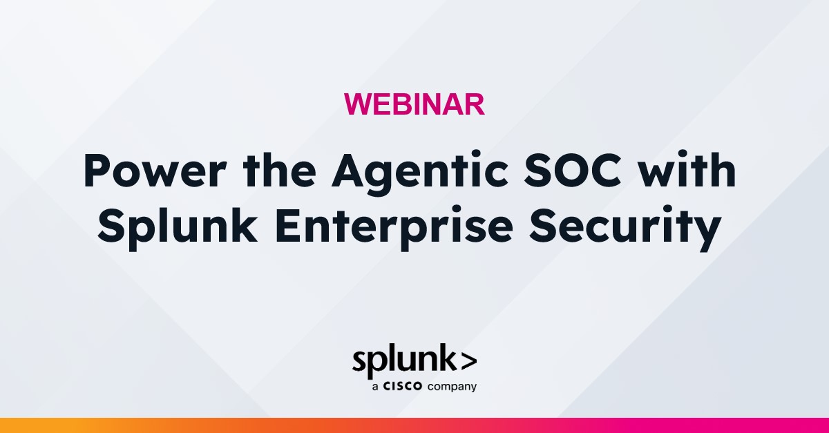 Power the Agentic SOC with Splunk Enterprise Security | Virtual Event ...