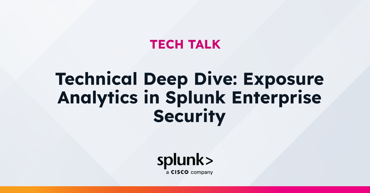 Technical Deep Dive: Exposure Analytics in Splunk Enterprise Security ...