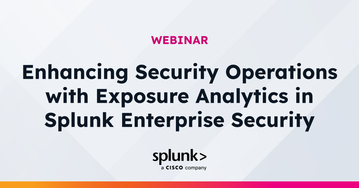 Enhancing Security Operations with Exposure Analytics in Splunk ...